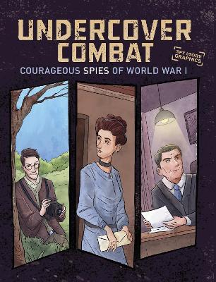 Undercover Combat: Courageous Spies of World War I - Matthew K. Manning - cover