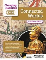 Changing Histories for KS3: Connected Worlds, c.1000–c.1600