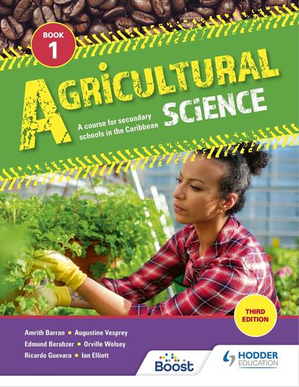 Agricultural Science Book 1: A course for secondary schools in the Caribbean - Amrith Barran,Edmund Berahzer,Joy Clarke,Ian Elliott - ebook