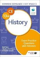 Common Entrance 13+ History Exam Practice Questions and Answers - Bob Pace,Clare Strickland,Stephen Rathbone - cover