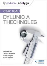 Nodiadau Adolygu: CBAC TGAU Dylunio a Thechnoleg (My Revision Notes:WJEC GCSE Design and Technology Welsh-language edition