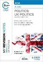 My Revision Notes: AQA A-level Politics: UK Politics Second Edition - Rowena Hammal,Simon Lemieux - cover