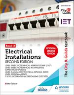 The City & Guilds Textbook: Book 2 Electrical Installations, Second Edition: For the Level 3 Apprenticeships (5357 and 5393), Level 3 Advanced Technical Diploma (8202), Level 3 Diploma (2365) & T Level Occupational Specialisms (8710)