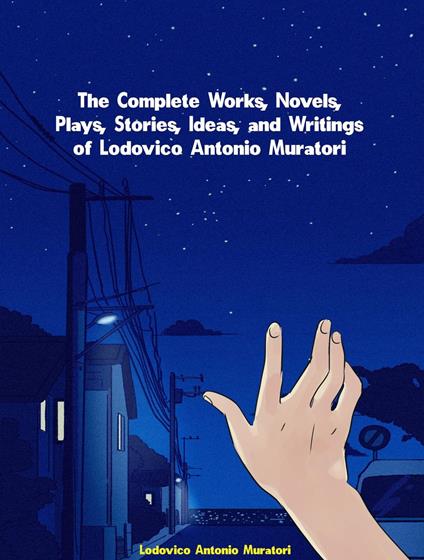 The Complete Works of Lodovico Antonio Muratori - Lodovico Antonio Muratori - ebook