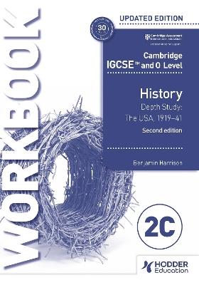 Cambridge IGCSE and O Level History Workbook 2C - Depth study: The United States, 1919–41 2nd Edition - Benjamin Harrison - cover