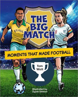 Reading Planet KS2: The Big Match: Moments That Made Football - Earth/Grey - Tom Watt - cover