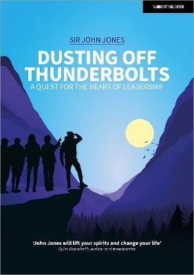 Dusting Off Thunderbolts: a quest for the heart of leadership - Sir John Jones - cover