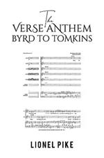 The Verse Anthem: Byrd To Tomkins