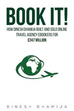 Book It!: How Dinesh Dhamija built and sold online travel agency ebookers for GBP247 million