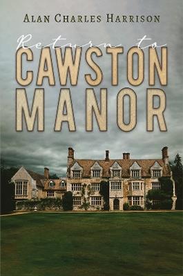 Return to Cawston Manor - Alan Charles Harrison - cover