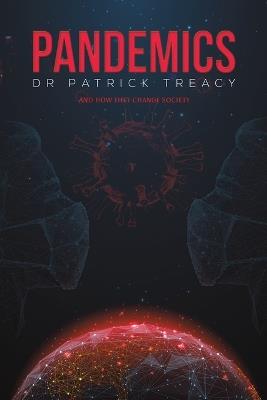Pandemics: And How They Change Society - Dr Patrick Treacy - cover