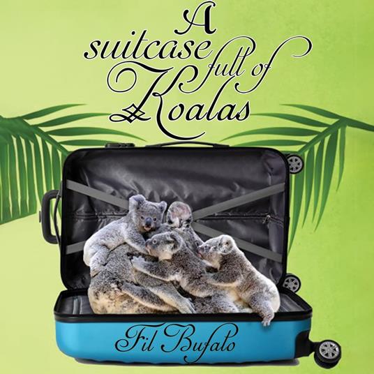 Suitcase Full of Koalas, A
