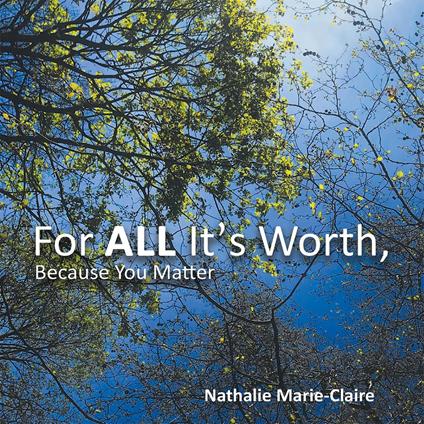 For ALL It’s Worth, Because You Matter