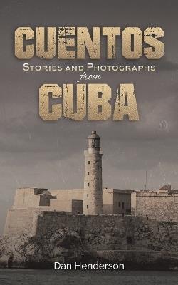 Cuentos: Stories and Photographs from Cuba - Dan Henderson - cover