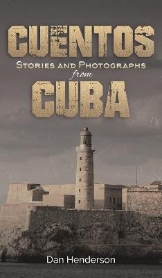 Cuentos: Stories and Photographs from Cuba - Dan Henderson - cover