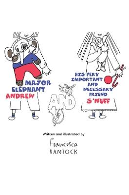 Major Elephant Andrew: and his very important and necessary friend S’nuff - Francesca Bantock - cover