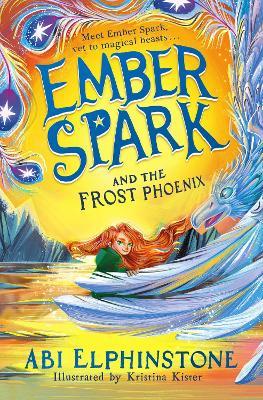 Ember Spark and the Frost Phoenix - Abi Elphinstone - cover