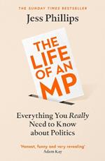 The Life of an MP: Everything You Really Need to Know About Politics