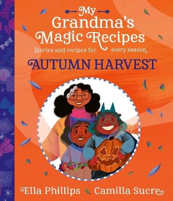 My Grandma's Magic Recipes: Autumn Harvest - Ella Phillips - cover