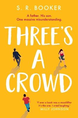 Three's A Crowd: A FATHER. HIS SON. ONE MASSIVE MISUNDERSTANDING. - Simon Booker - cover