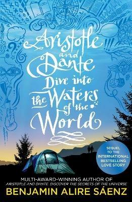 Aristotle and Dante Dive Into the Waters of the World: The highly anticipated sequel to the multi-award-winning international bestseller Aristotle and Dante Discover the Secrets of the Universe - Benjamin Alire Saenz - cover