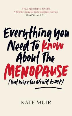 Everything You Need to Know About the Menopause (but were too afraid to ask) - Kate Muir - cover