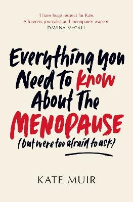 Everything You Need to Know About the Menopause (but were too afraid to ask) - Kate Muir - cover