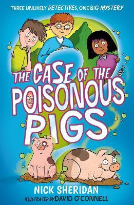 The Case of the Poisonous Pigs - Nick Sheridan - cover