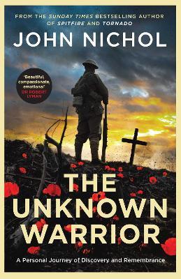 The Unknown Warrior: A Personal Journey of Discovery and Remembrance - John Nichol - cover