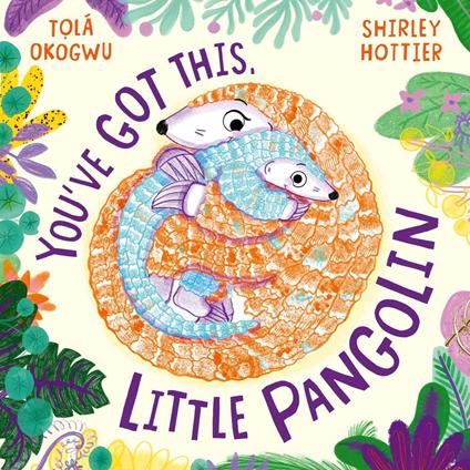 You've Got This, Little Pangolin - Tolá Okogwu,Shirley Hottier - ebook