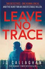 Leave No Trace: The new thriller from the author of  BBC 2's Between the Covers pick In the Blink of an Eye