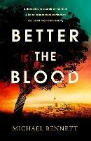 Better the Blood: The compelling debut that introduces Hana Westerman, a tenacious Maori detective - Michael Bennett - cover