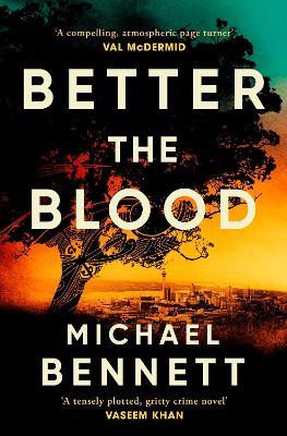 Better the Blood: The past never truly stays buried. Welcome to the dark side of paradise. - Michael Bennett - cover
