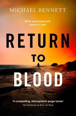 Return to Blood: From the award-winning author of BETTER THE BLOOD comes the gripping new Hana Westerman thriller - Michael Bennett - cover