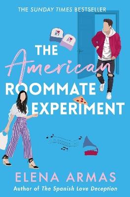 The American Roommate Experiment: From the bestselling author of The Spanish Love Deception - Elena Armas - cover