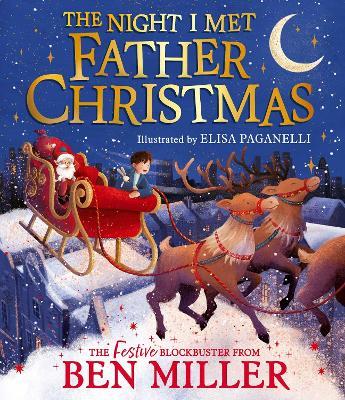 The Night I Met Father Christmas: A festive picture book adventure - Ben Miller - cover
