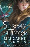 Sorcery of Thorns: Heart-racing fantasy from the New York Times bestselling author of An Enchantment of Ravens - Margaret Rogerson - cover
