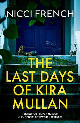 The Last Days of Kira Mullan - Nicci French - cover