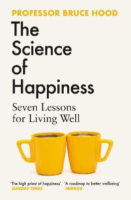 The Science of Happiness: Seven Lessons for Living Well - Bruce Hood - cover
