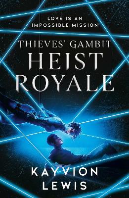 Heist Royale: The enemies to lovers sequel to Waterstones prize-winning Thieves' Gambit - Kayvion Lewis - cover