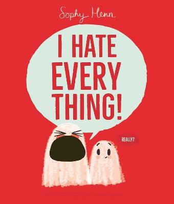 I Hate Everything - Sophy Henn - cover