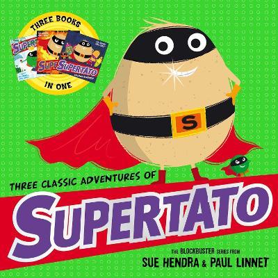 Three Classic Adventures of Supertato: Featuring: Veggies Assemble; Run, Veggies, Run!; Evil Pea Rules - Paul Linnet,Sue Hendra - cover