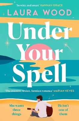 Under Your Spell: 'For any fans of Emily Henry, this is a romantic read supreme' - STYLIST - Laura Wood - cover