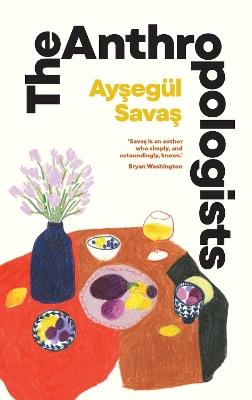 The Anthropologists - Aysegül Savas - cover