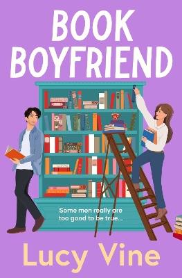 Book Boyfriend: The brand new charming and hilarious romcom from bestselling author - Lucy Vine - cover