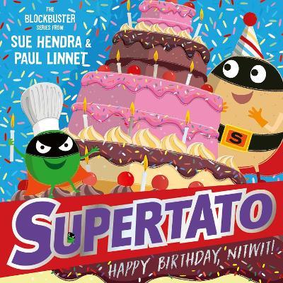 Supertato: Happy Birthday, Nitwit: A brand-new adventure in the blockbuster series! - Paul Linnet,Sue Hendra - cover