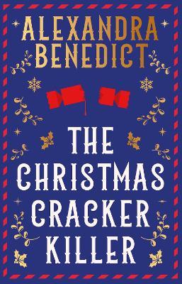 The Christmas Cracker Killer: The new fiendishly clever Christmas mystery from the bestselling author of Murder on the Christmas Express - Alexandra Benedict - cover