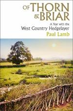 Of Thorn & Briar: A Year with the West Country Hedgelayer