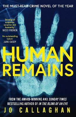 Human Remains: From the award-winning and Sunday Times bestselling author of IN THE BLINK OF AN EYE - Jo Callaghan - cover