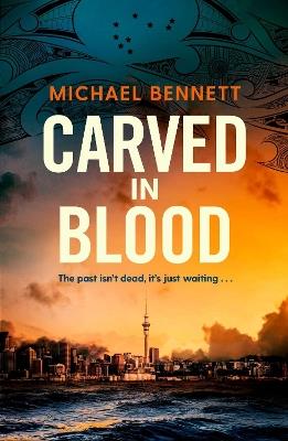 Carved in Blood: The stunning new Hana Westerman thriller from the award-winning author of BETTER THE BLOOD - Michael Bennett - cover